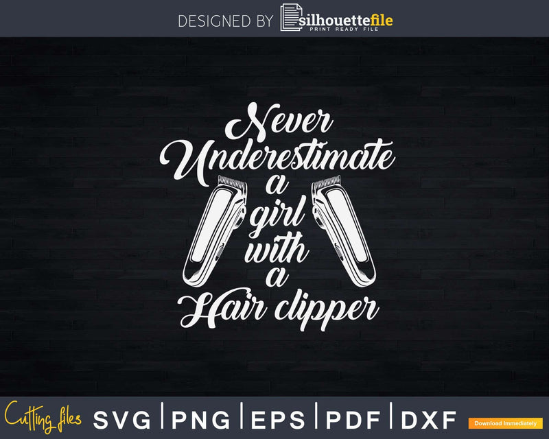 Never Underestimate A Girl With Hair Clipper Svg Png Files