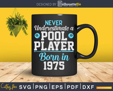 Never Underestimate A Pool Player Born In 1975 Svg Png