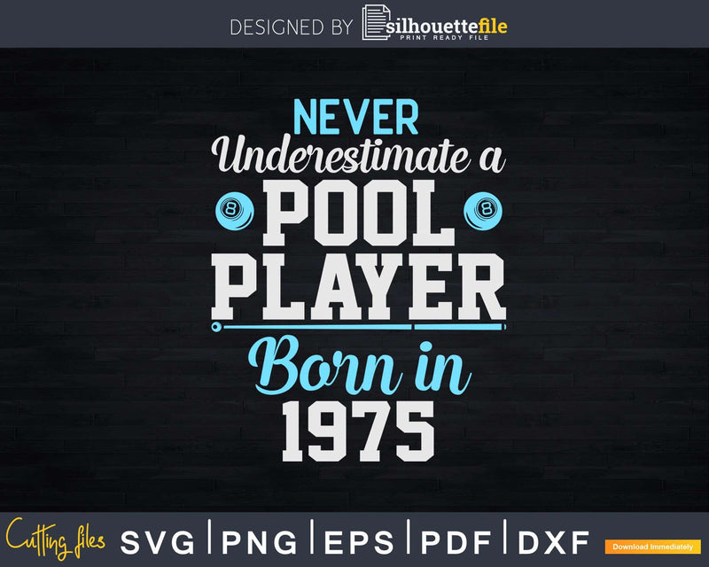 Never Underestimate A Pool Player Born In 1975 Svg Png