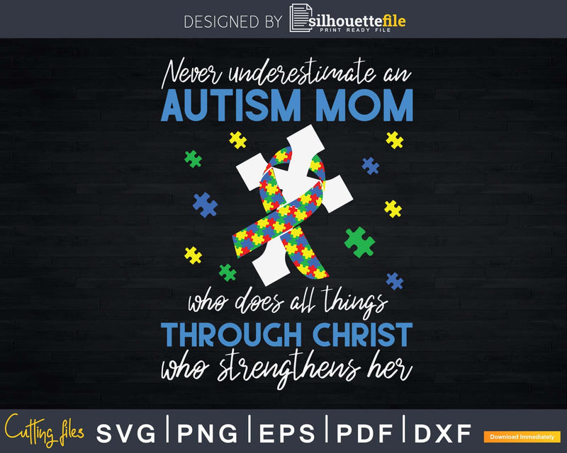 Never Underestimate An Autism Mom Awareness Svg Png Cut