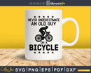 Never Underestimate an Old Guy on a Bicycle Svg Design