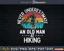 Never underestimate an Old Man at Hiking Svg Dxf Cut Files