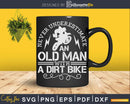 Never Underestimate An Old Man With A Dirt Bike Biker Png
