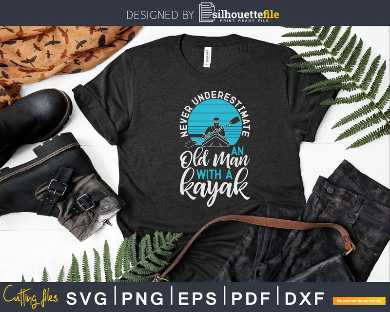 Never Underestimate An Old Man With a Kayak Svg Dxf Cut