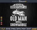 Never Underestimate an Old Man with A Snowmobile