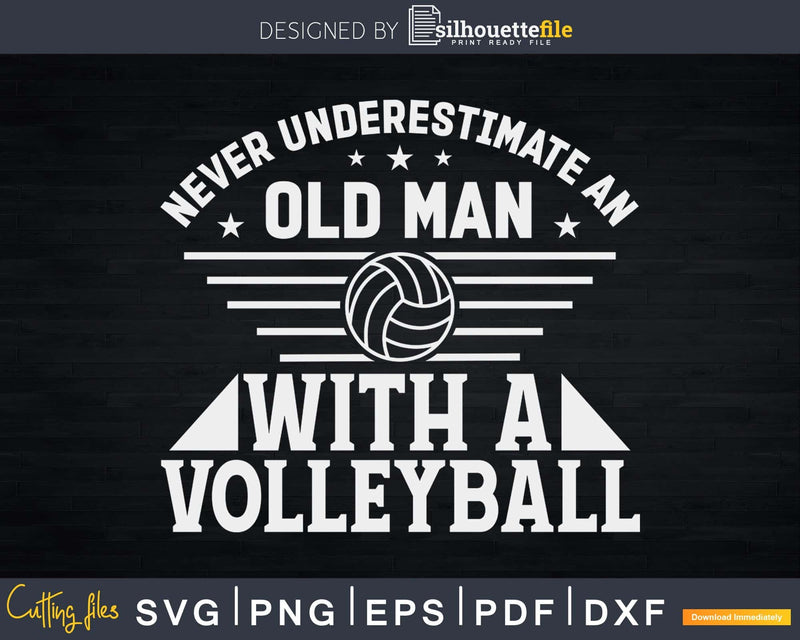 Never Underestimate an old man with a Volleyball design svg