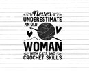 Never Underestimate An Old Woman With Cats & Crochet Skills