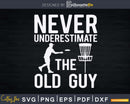Never Underestimate The Old Guy Funny Disc Golf Designs Svg