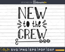 New to the Crew svg Baby Shower Svg Cut Files for Cricut