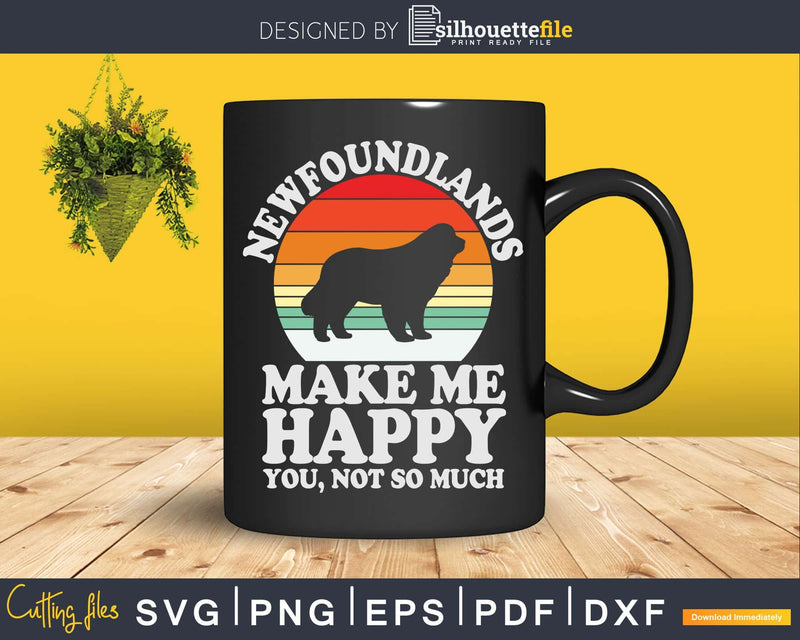 Newfoundlands Make Me Happy You Not So Much Svg Editable