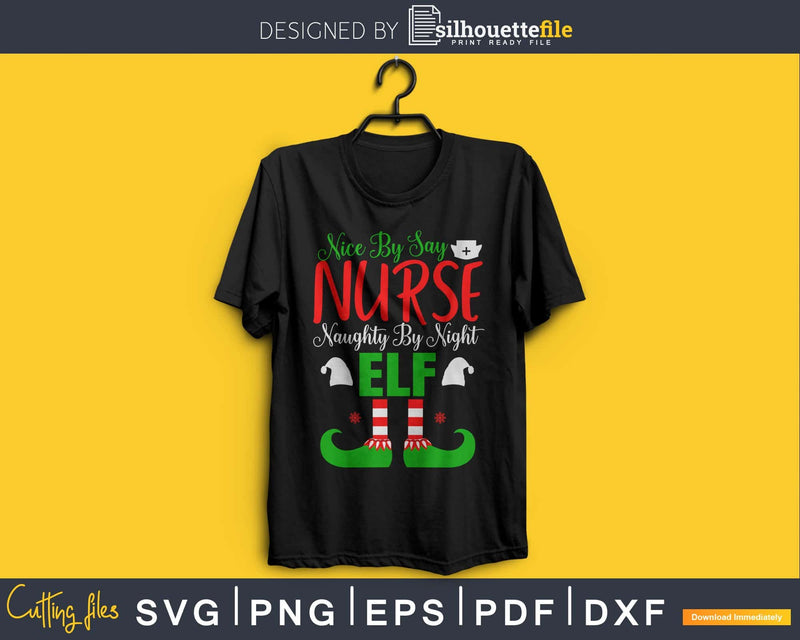 Nice by say nurse naughty night elf Christmas svg png
