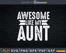 Niece Love Gift Auntie Pun Cool Awesome Like My Aunt Svg