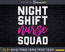 Night Shift Nurse Squad Funny Humor Svg Cut Files