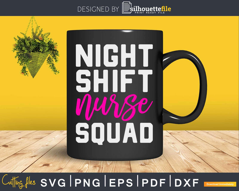 Night Shift Nurse Squad Funny Humor Svg Cut Files