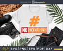 No Excuses Hashtag Fitness Gym Workout Motivation svg cut