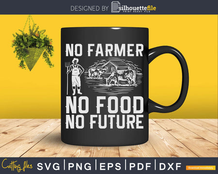 No Farmer Food Future Excavator Farming Dad Svg Dxf Cut