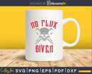 No Flux Given Funny Welder For Welding Dads svg cutting