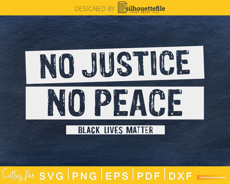 No Justice Peace Black Lives Matter craft svg cricut cut