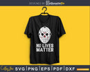 No Lives Matter Halloween Ski Mask Horror Movie silhouette