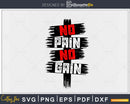 No Pain Gain Mindset Motivation Gym cricut svg png digital