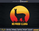 No Prob-Llama! Retro Funny Llama Alpaca Graphic Svg Print