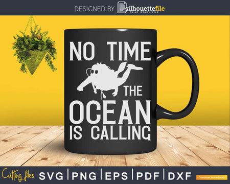 No time the ocean is calling any Scuba Diving Svg Png