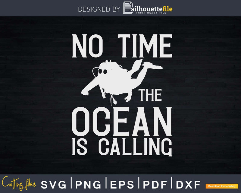 No time the ocean is calling any Scuba Diving Svg Png