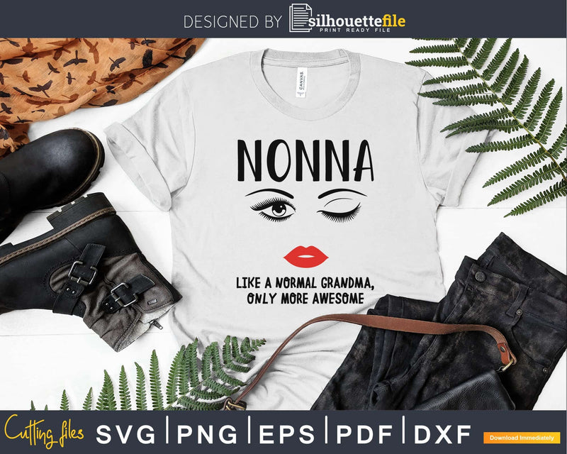 Nonna like a normal nanna only more awesome svg png Instant