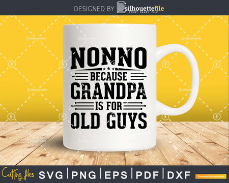 Nonno Because Grandpa is for Old Guys Fathers Day Png Dxf