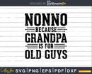 Nonno Because Grandpa is for Old Guys Png Dxf Svg Files