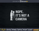 Nope It’s Not A Camera Funny Land Surveyor T-shirt Svg