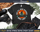 Not All Who Wander Are Lost Bigfoot Nature Outdoor svg