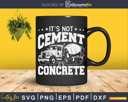 Not Cement it’s Concrete Finisher Worker Svg Dxf Cut Files