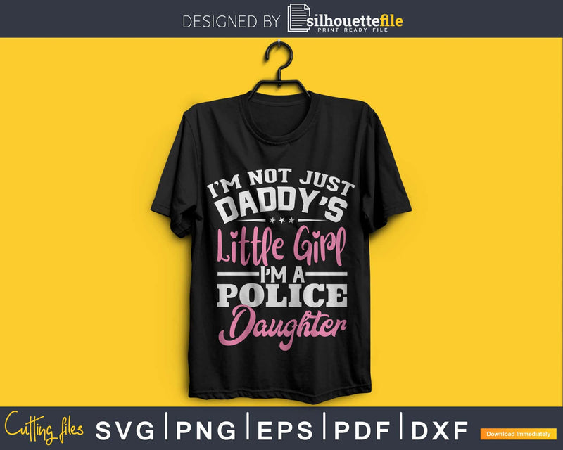 Not Just Daddy’s Little Girl Police Daughter craft svg
