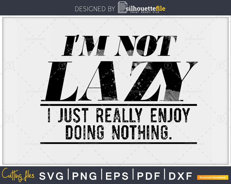 Not Lazy Enjoy Doing Nothing workout craft svg png cut