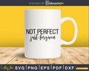 Not perfect just forgiven Christian svg design crciut