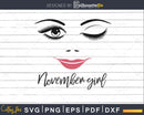 November girl birthday svg winked eye lips for Cricut