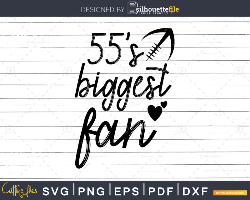 Number 55’s Biggest Fan Shirt Football Player Svg Dxf Png
