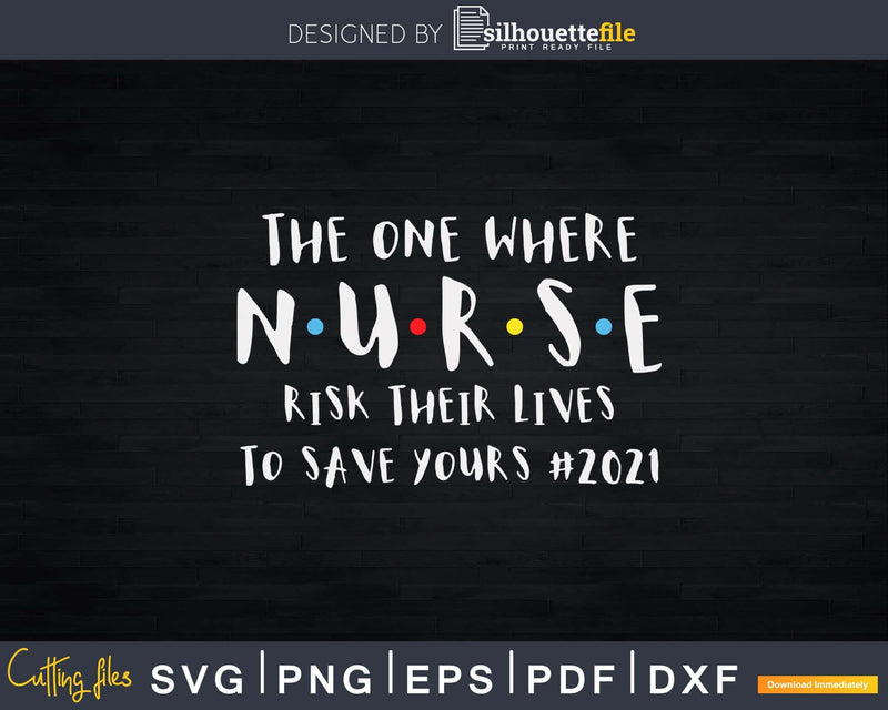 Nurse 2021 the one where nurse risk their lives to save