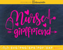 Nurse girlfriend svg cutting cut digital files