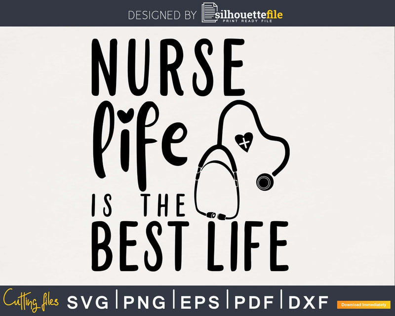 Nurse Life Is The Best svg cut cutting cricut files