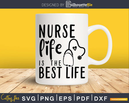 Nurse Life Is The Best svg cut cutting cricut files