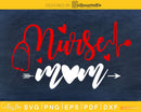 Nurse Mom svg cut cutting files
