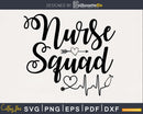 Nurse Squad svg digital cut cricut files