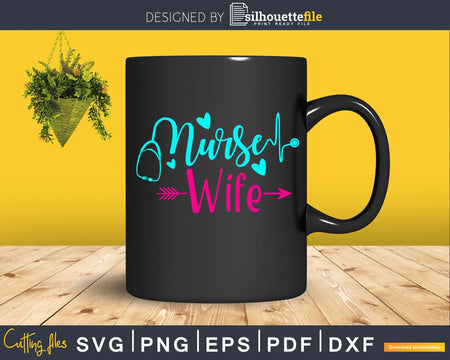 Nurse Wife svg digital cricut cut files