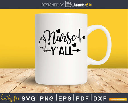 Nurse y’all svg digital cut cricut silhouette files