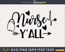 Nurse y’all svg digital cut cricut silhouette files