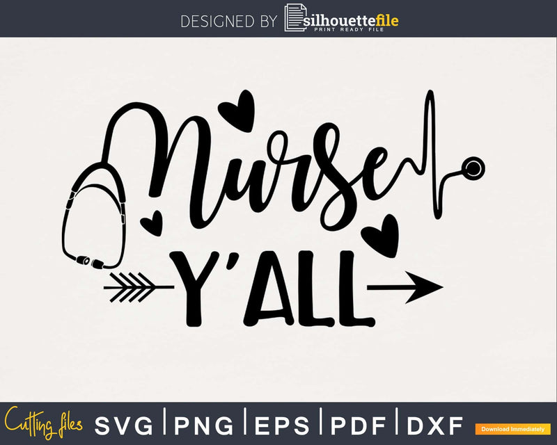 Nurse y’all svg digital cut cricut silhouette files