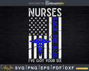 Nurses Back The Blue I’ve got Your Six Funny Nurse Svg
