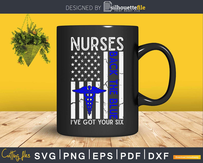 Nurses Back The Blue I’ve got Your Six Funny Nurse Svg